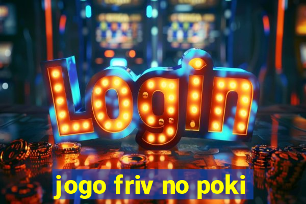 jogo friv no poki